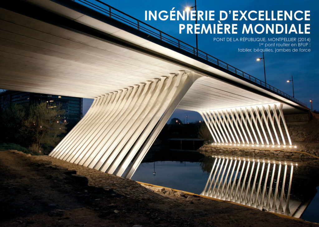INGÉNIERIE D’EXCELLENCE PREMIÈRE MONDIALE PONT DE LA RÉPUBLIQUE, MONTPELLIER (2014) 1er pont routier en BFUP : tablier, béquilles, jambes de force