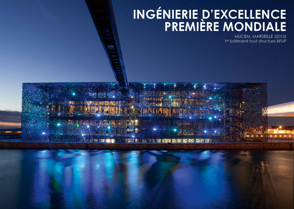 INGÉNIERIE D’EXCELLENCE PREMIÈRE MONDIALE  MUCEM, MARSEILLE (2013) 1er bâtiment tout structure BFUP