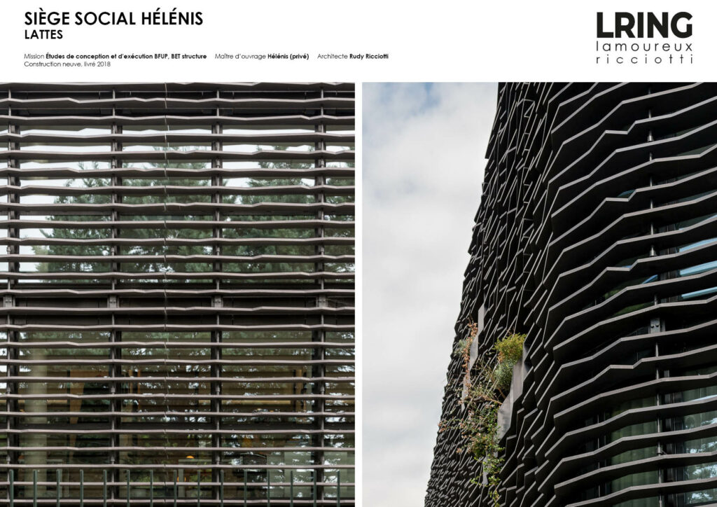 SIÈGE SOCIAL HÉLÉNIS LATTES Mission Études de conception et d’exécution BFUP, BET structure Maître d’ouvrage Hélénis (privé) Architecte Rudy Ricciotti Construction neuve, livré 2018